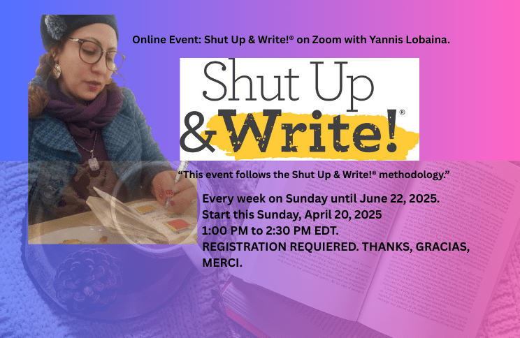 Online Event: Shut Up & Write!® on Zoom with Yannis&nbsp;Lobaina.